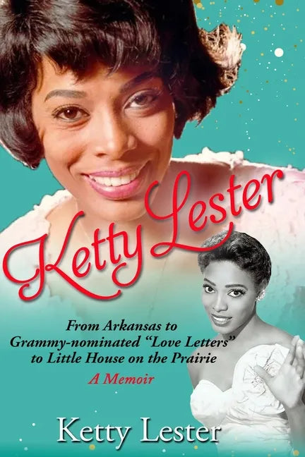 Ketty Lester: From Arkansas To Grammy Nominated Love Letters to Little House on the Prairie - Paperback