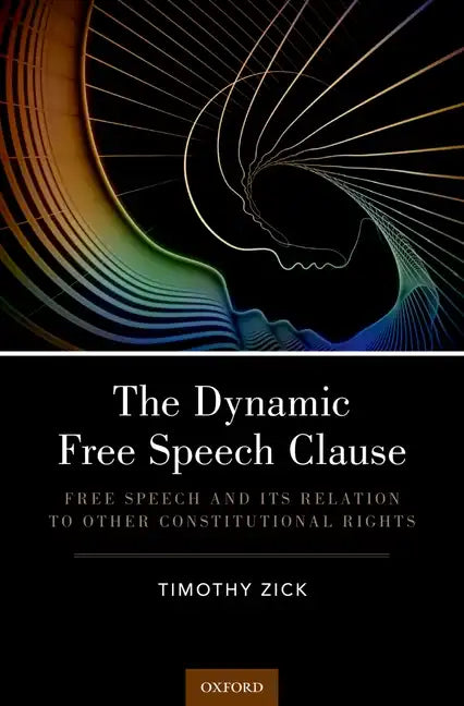 Dynamic Free Speech Clause: Free Speech and Its Relation to Other Constitutional Rights - Hardcover