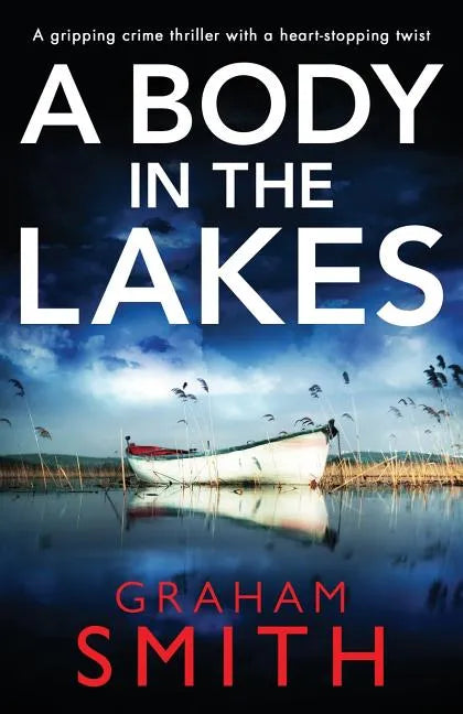 A Body in the Lakes: A Gripping Crime Thriller with a Heart-Stopping Twist - Paperback