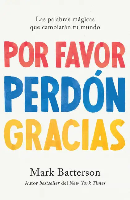 Por Favor, Perdón, Gracias: Las Palabras Mágicas Que Cambiarán Tu Mundo / Please, Sorry, Thanks - Paperback