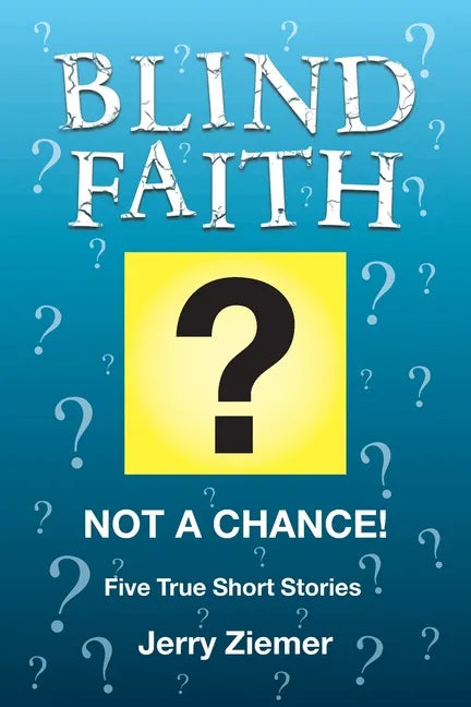 Blind Faith?: Not a Chance! Five True Short Stories - Paperback