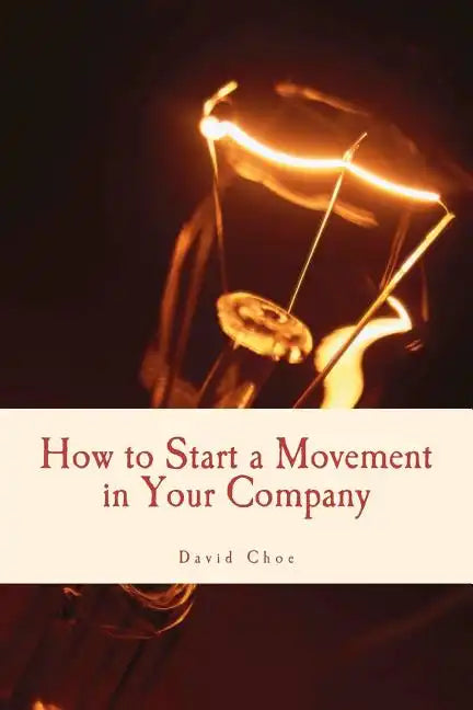 How to Start a Movement in Your Company - Paperback