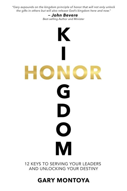 Kingdom Honor: 12 Keys to Serving Your Leaders and Unlocking Your Destiny - Paperback