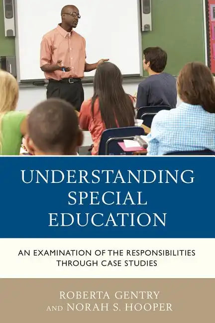 Understanding Special Education: An Examination of the Responsibilities through Case Studies - Hardcover