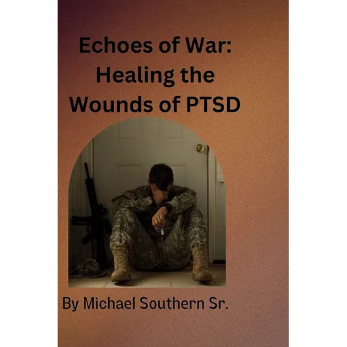 Echoes of War: Healing the Wounds of PTSD - Paperback