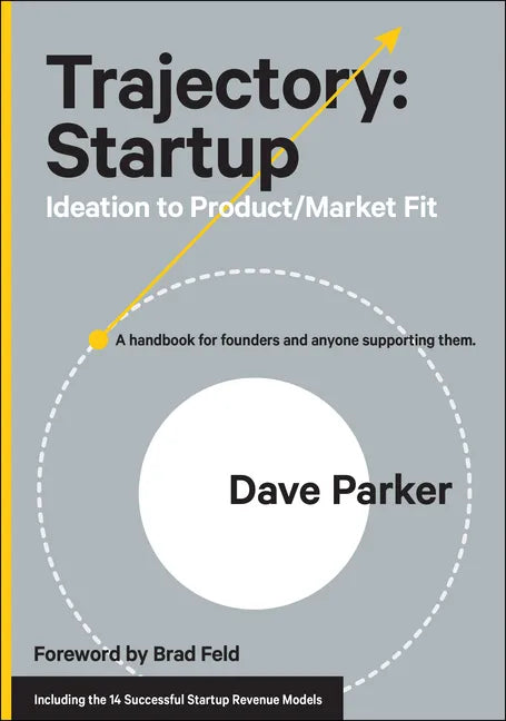 Trajectory: Startup: Ideation to Product/Market Fit - Hardcover