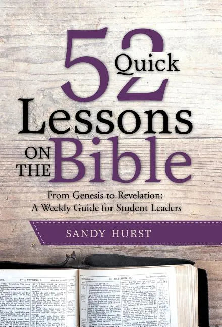 52 Quick Lessons on the Bible: From Genesis to Revelation: A Weekly Guide for Student Leaders - Hardcover