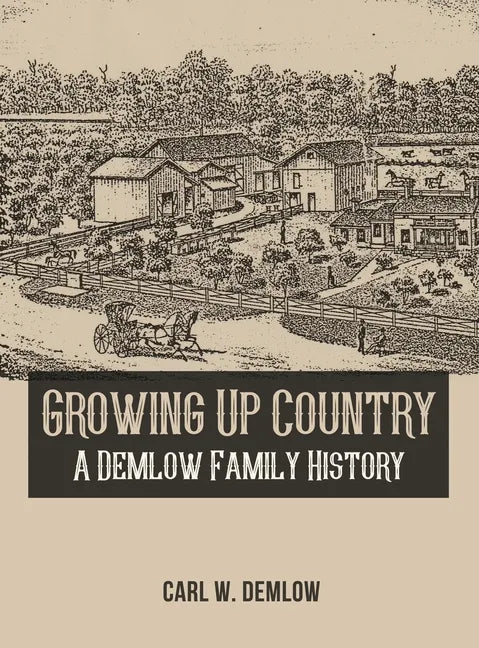 Growing Up Country: A Demlow Family History - Hardcover