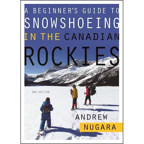 A Beginner's Guide to Snowshoeing in the Canadian Rockies - Paperback