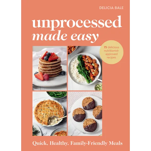 Unprocessed Made Easy: Quick, Healthy, Family-Friendly Meals - Hardcover