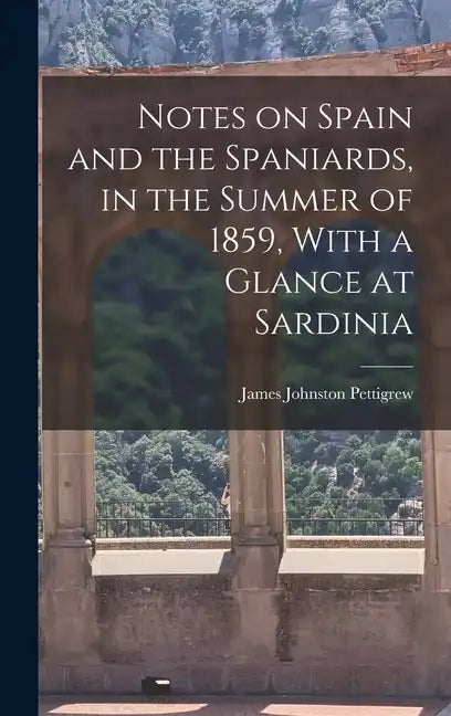 Notes on Spain and the Spaniards, in the Summer of 1859, With a Glance at Sardinia - Hardcover