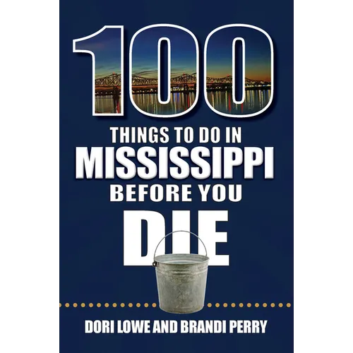 100 Things to Do in Mississippi Before You Die - Paperback