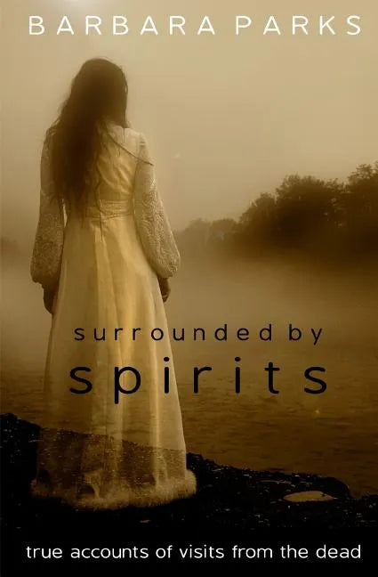 Surrounded by Spirits: true accounts of visits from the dead - Paperback