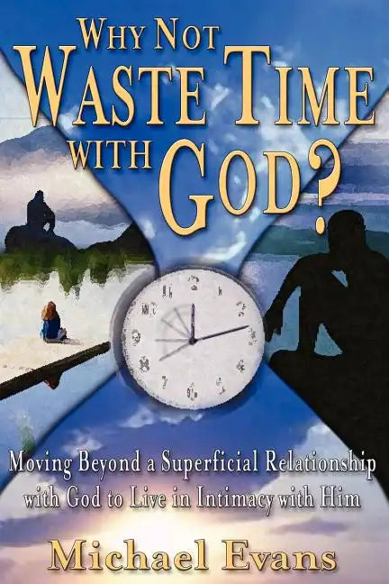 Why Not Waste Time with God? - Paperback