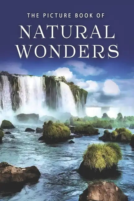 The Picture Book of Natural Wonders: A Gift Book for Alzheimer's Patients and Seniors with Dementia - Paperback