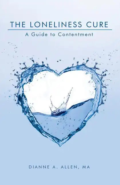 The Loneliness Cure: A Guide to Contentment - Paperback