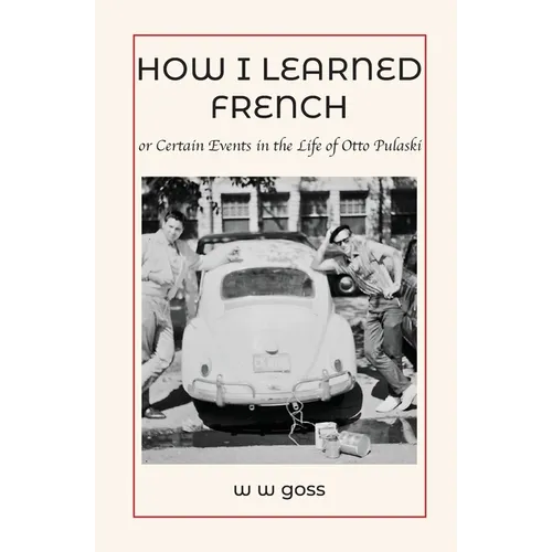 How I Learned French or Certain Events in the Life of Otto Pulaski - Paperback