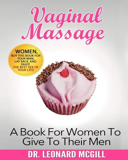 Vaginal Massage: A Book For Women To Give To Their Men - Paperback