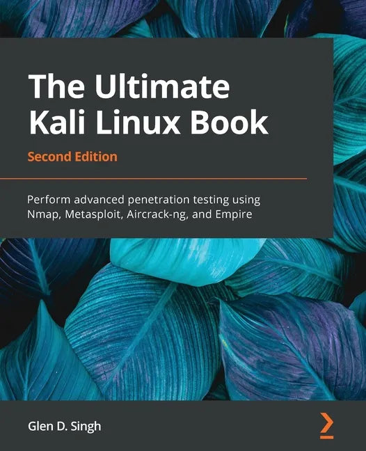 The Ultimate Kali Linux Book - Second Edition: Perform advanced penetration testing using Nmap, Metasploit, Aircrack-ng, and Empire - Paperback