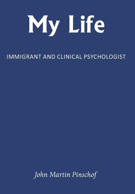 My Life: Immigrant and Clinical Psychologist - Hardcover