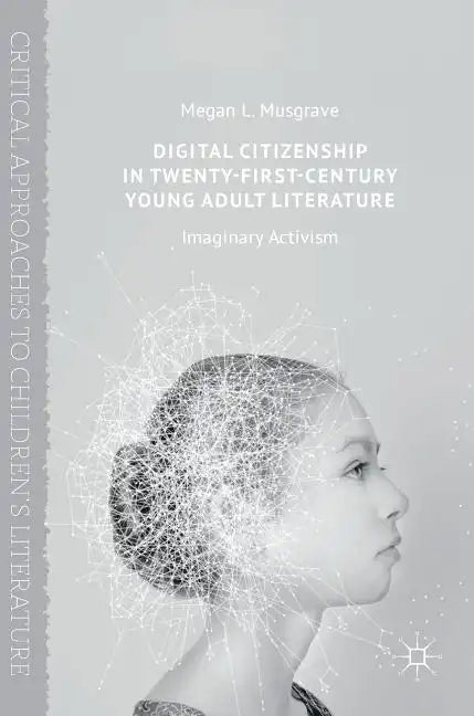 Digital Citizenship in Twenty-First-Century Young Adult Literature: Imaginary Activism - Hardcover