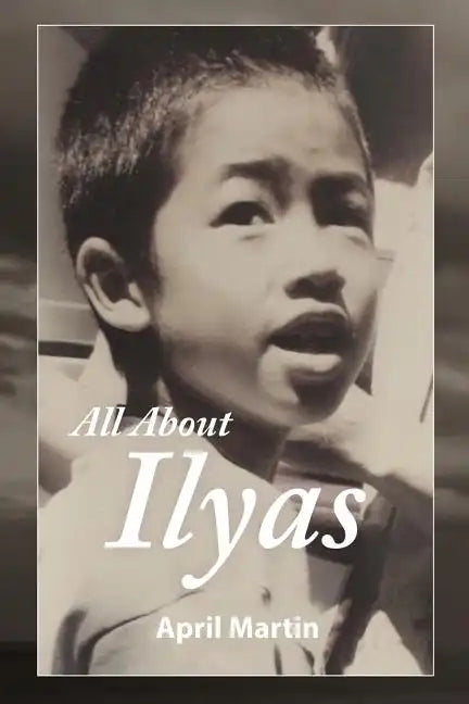All about Ilyas: A Story about Raising a Foster Child - Paperback