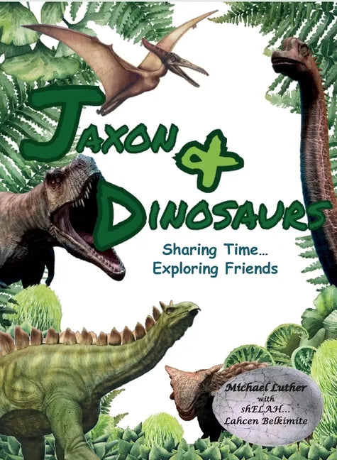 Jaxon & Dinosaurs: Sharing Time... Exploring Friends - Hardcover