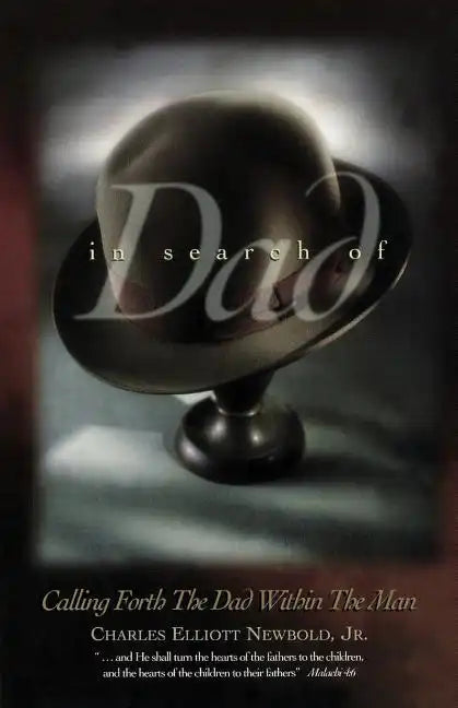 In Search of Dad: Calling Forth the Dad within the Man - Paperback