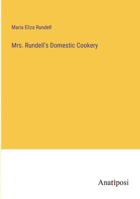 Mrs. Rundell's Domestic Cookery - Paperback