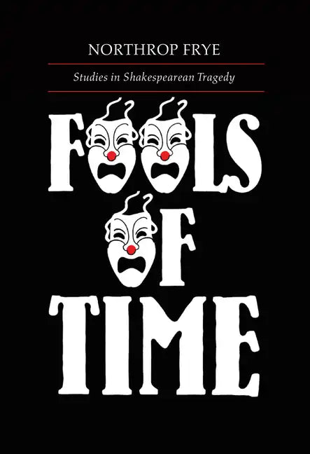 Fools of Time: Studies in Shakespearean Tragedy - Paperback