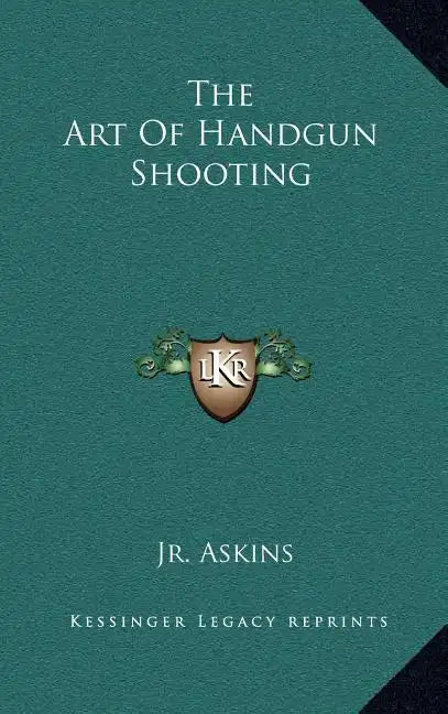 The Art of Handgun Shooting - Hardcover