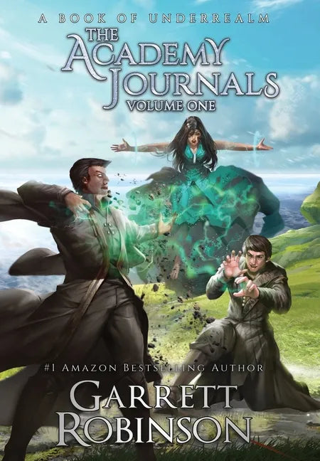 The Academy Journals, Volume One: A Book of Underrealm - Hardcover