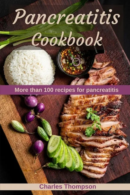 Pancreatitis Cookbook: More than 100 recipes for pancreatitis - Paperback