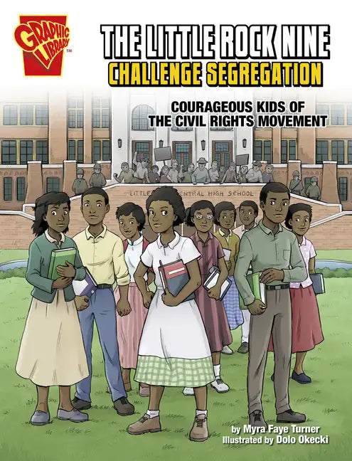 The Little Rock Nine Challenge Segregation: Courageous Kids of the Civil Rights Movement - Hardcover