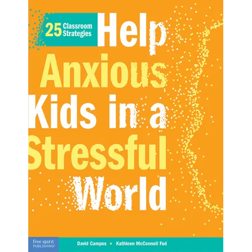 Help Anxious Kids in a Stressful World: 25 Classroom Strategies - Paperback