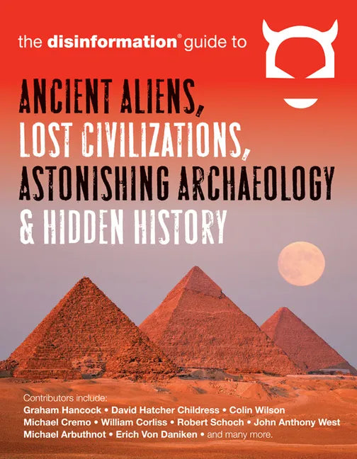 The Disinformation Guide to Ancient Aliens, Lost Civilizations, Astonishing Archaeology and Hidden History - Paperback