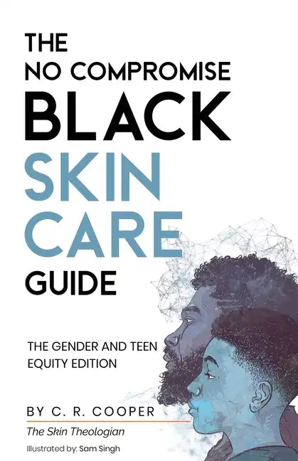 The No Compromise Black Skin Care Guide: The Gender and Teen Equity Edition - Paperback