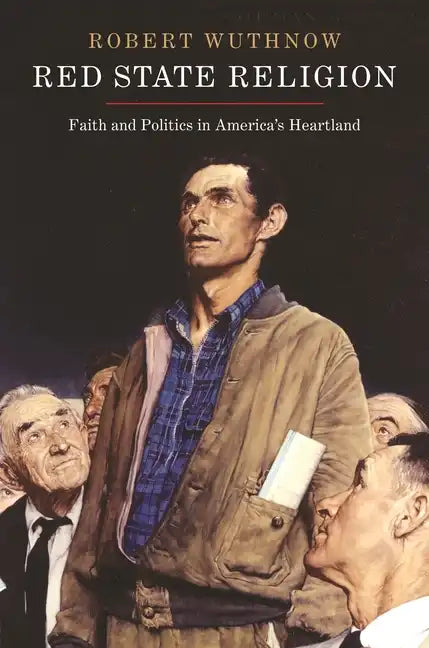 Red State Religion: Faith and Politics in America's Heartland - Paperback