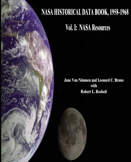 NASA Historical Data Book, 1958-1968: Vol. I: NASA Resources - Paperback