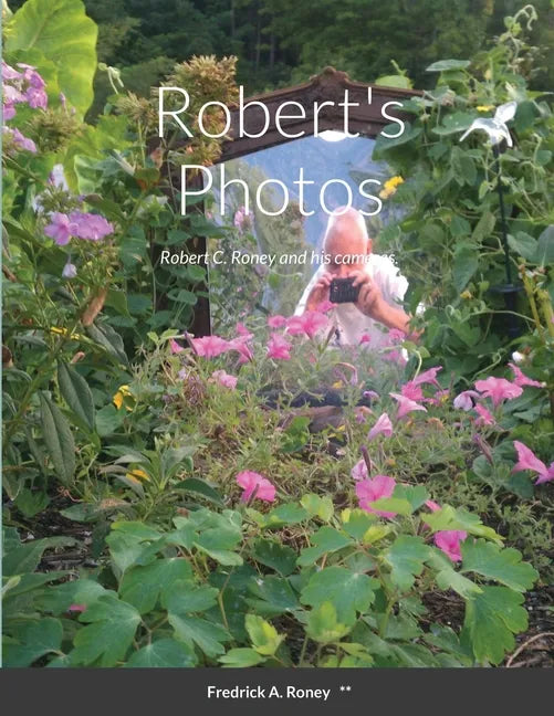 Robert's Photos: Robert C. Roney and his cameras. - Paperback