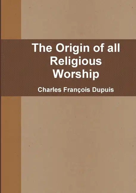The Origin of all Religious Worship - Paperback