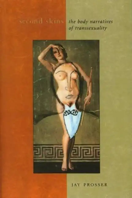 Second Skins: The Body Narratives of Transsexuality - Paperback