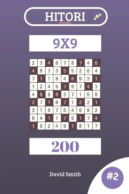 Hitori Puzzles - 200 Puzzles 9x9 Vol.2 - Paperback