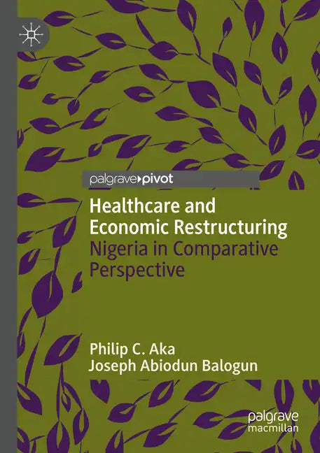 Healthcare and Economic Restructuring: Nigeria in Comparative Perspective - Paperback