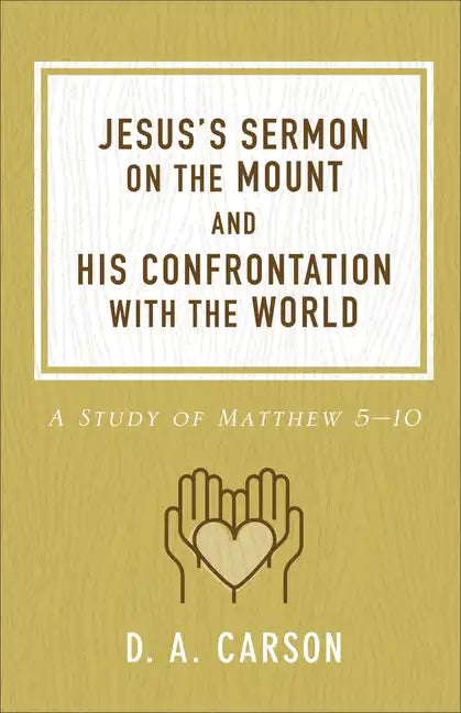 Jesus's Sermon on the Mount and His Confrontation with the World: A Study of Matthew 5-10 - Paperback