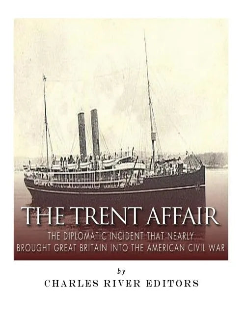The Trent Affair: The Diplomatic Incident That Nearly Brought Great Britain into the American Civil War - Paperback