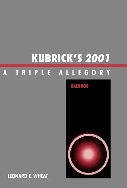 Kubrick's 2001: A Triple Allegory - Hardcover
