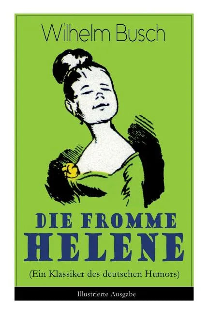 Die fromme Helene (Ein Klassiker des deutschen Humors) - Illustrierte Ausgabe - Paperback