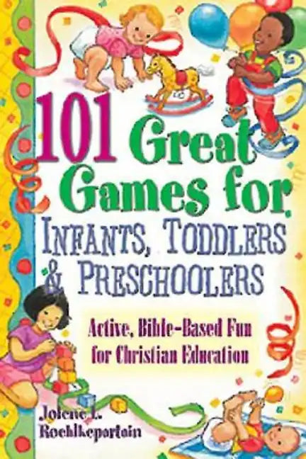 101 Great Games for Infants, Toddlers, & Preschoolers - Paperback