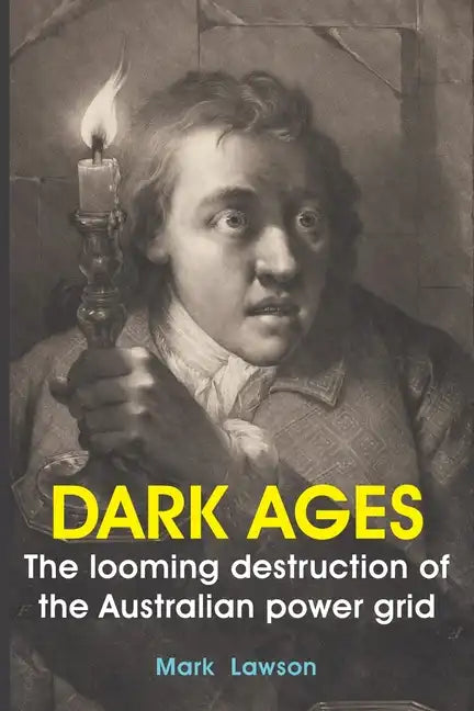 Dark Ages: The looming destruction of the Australian power grid - Paperback